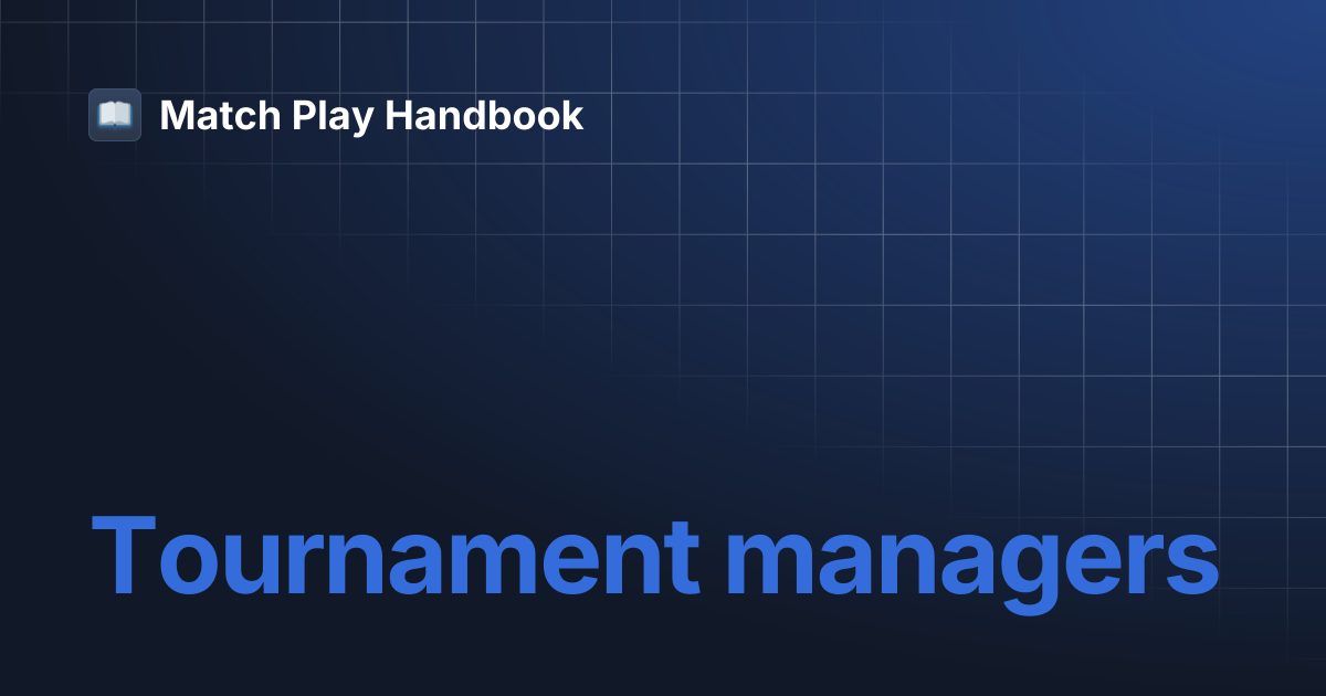 Tournament managers | Match Play Handbook